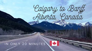 Road trip from Calgary to Banff, Alberta Canada in 20 minutes