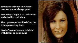 Loretta Lynn - Don't Come Home A Drinkin' With Lovin' On Your Mind LYRICS