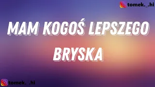 bryska – mam kogoś lepszego (TEKST/LYRICS)