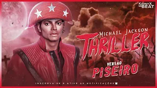 Michael Jackson - Thriller - VERSÃO PISEIRO ( KarnyX no Beat )