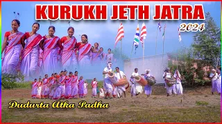 KURUKH JETH JATRA // 2024// DUDURTA ATKA PADHA // FULL VIDEO