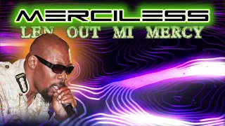 Merciless-Len Out Mi Mercy
