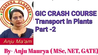 GIC CRASH COURSE || TRANSPORT IN PLANTS|| PART -2 || BY ANJU MAM