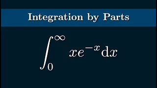 The Integral of xe^(-x) from 0 to Infinity Using Integration by Parts