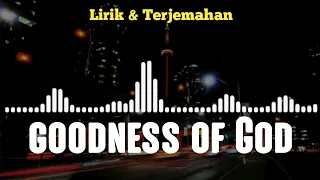Goodness of God | Lirik dan Terjemahan
