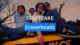 Eraserheads - Fruitcake [Lyric Video]