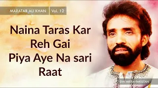 Naina Taras Kar Reh Gai Piya Aye Na sari Raat | Maratab Ali Khan - Vol. 12