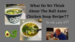 What Do We Think Of The Ball Aztec Chicken Soup Recipe?? ~ The Tasting!