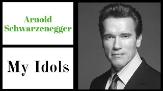 Arnold Schwarzenegger / My Idols