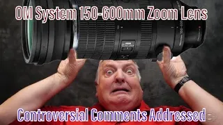 OM System 150-600mm Lens - Controversial Comments Addressed