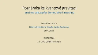 František Lomoz: Poznámka ke kvantové gravitaci aneb Od vakua přes černou díru... (KS-ČAS 10.4.2024)