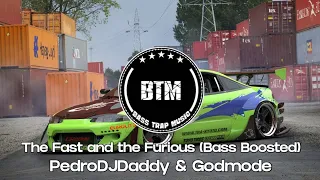 PedroDJDaddy & Godmode - The Fast and the Furious (Bass Boosted)