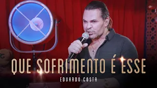 QUE SOFRIMENTO É ESSE | Eduardo Costa (LIVE dos Namorados)