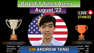 BULLET Titled Arena August '22 | GM Andrew Tang | Lichess.org | 27/08/22