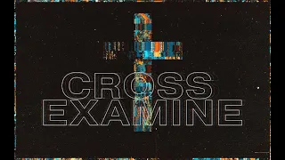 You Don't Have To Wonder | Cross Examine | Tim Rives