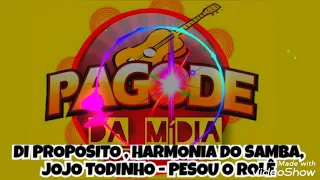 DI PROPÓSITO, HARMONIA DO SAMBA, JOJO TODINHO - PESOU O ROLÊ