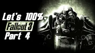 Let's Play Fallout 3 Part 4 - The 100% Playthrough!