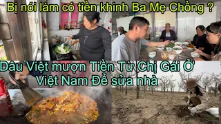 #367🇨🇳Dâu Việt Mượn Thêm Tiền Từ Chị Gái Ở Việt Nam Để sửa nhà,Bị Nói Làm Có Tiền Khinh Ba Mẹ chồng?