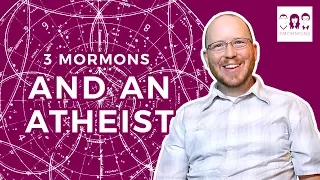 3 Mormons and a REAL Atheist