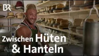 Hüte und Hanteln: Hut-Macher-Familie Braun aus Teisendorf | Schwaben & Altbayern | BR