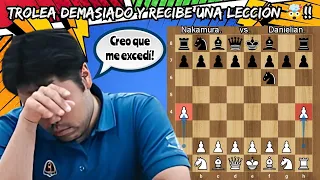 TROLEA DEMASIADO Y RECIBE UNA LECCIÓN🤯💥! | Nakamura vs. Danielian | (Titled Cup late).