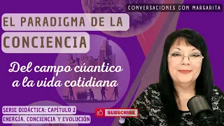 Del campo cuántico a la vida cotidiana. El paradigma de la Conciencia #paradigma #concienciosofia