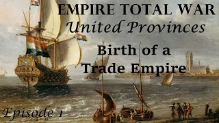 Empire Total War - Birth of a Trade Empire - United Provinces Lets Play #1