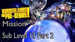 Borderlands The Pre-Sequel Mission Sub Level 13 Part 2