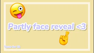 Doing a partly face reveal!-😜🤞*cringe warning*