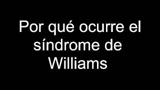 Por qué ocurre el síndrome de Williams