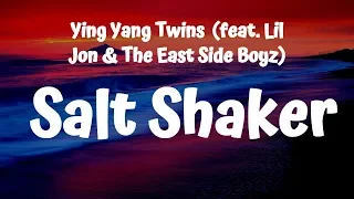 Ying Yang Twins - Salt Shaker (Lyrics) ft. Lil Jon & The East Side Boyz