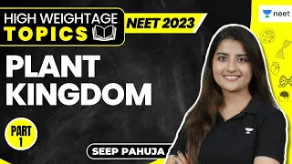 Plant Kingdom | Part 1 | High Weightage Topics | NEET 2023 | Seep Pahuja