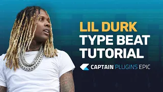 How To Make a Lil Durk Type Beat with Captain Plugins Epic - Tutorial