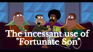 Friendly Family Guy - The incessant use of "Fortunate Son"