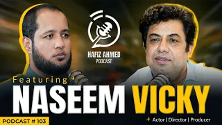 Hafiz Ahmed Podcast Featuring Naseem Vicky | Hafiz Ahmed