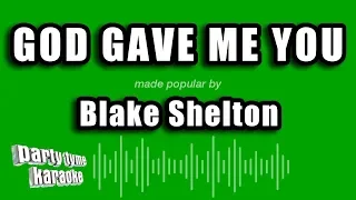 Blake Shelton - God Gave Me You (Karaoke Version)