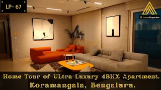 LP 67- Home Tour of Ultra Luxury 4 BHK Apartment, Koramangala | Luxury Properties