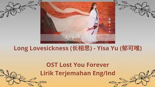 Long Lovesickness (长相思) - Yisa Yu (郁可唯) OST Lost You Forever - Lirik Terjemahan Eng/Ind