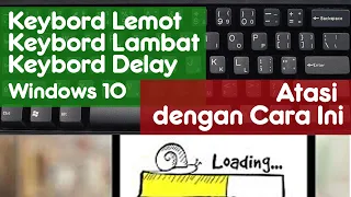 Cara Mengatasi Keybord Lemot, Delay dan Lambat di Windows 10
