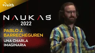 NAUKAS 2022. Pablo J. Barrecheguren: Una charla imaginaria