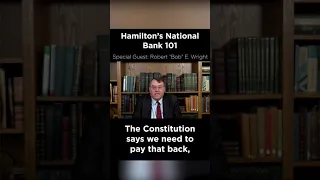 Hamilton's National Bank 101 with Robert "Bob" E. Wright — Constitutional Chats — Ep. 101 #Shorts