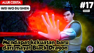 Mendapat kekuatan baru dari mayat Black Dragon - Alur Cerita Donghua Wei Wo Du Shen part 17