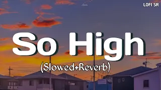 SO HIGH SONG (SIDHU MOOSE WALA) SO HIGH {SLOWED REVERB} LOFI SONG || Lofi SR