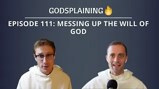 Episode 111: Messing Up the Will of God