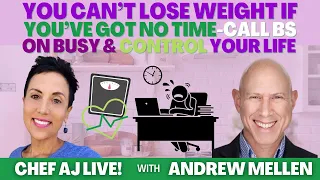 You Can’t Lose Weight If You’ve Got No Time-Call BS on Busy and Control Your Life with Andrew Mellen