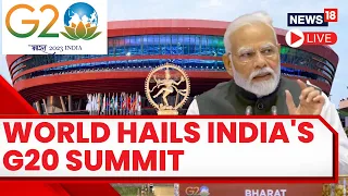 G20 Summit 2023 India Live | G20 In Delhi Praised All Around The World | G20 Summit Live | N18L