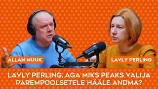 Parempoolsete taskuhääling: Lavly Perling, aga miks peaks valija Parempoolsetele hääle andma?