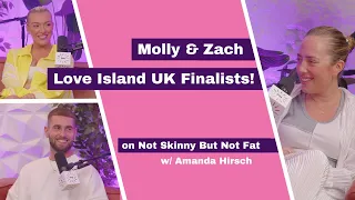 Love Island UK's Molly & Zach | Not Skinny But Not Fat
