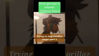 Trying to sing Gorillaz Songs Part 1