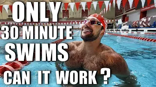 ONLY 30 Minute SWIMS! Ultimate Sprint Training, CAN IT WORK?